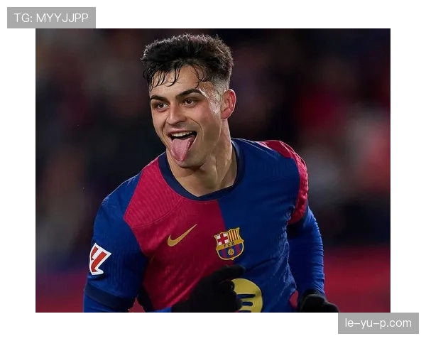 佩德里:从天才新星到战术核心的地位跃迁 佩德里:从天才新星到战术核心的地位跃迁