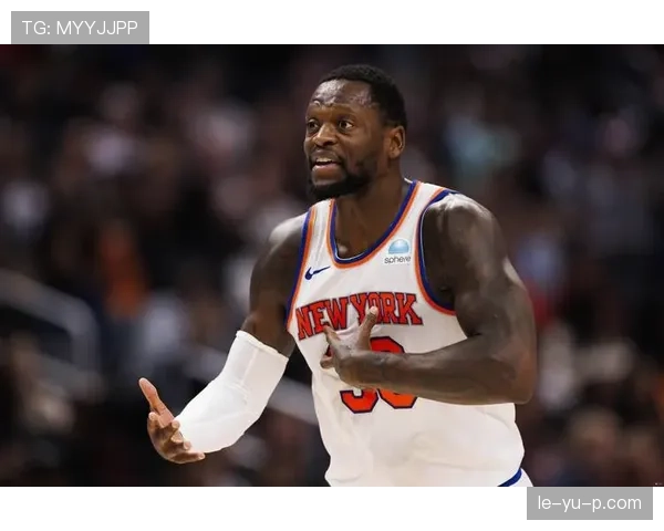 兰德尔高效内线突破带动尼克斯进攻节奏明显提升